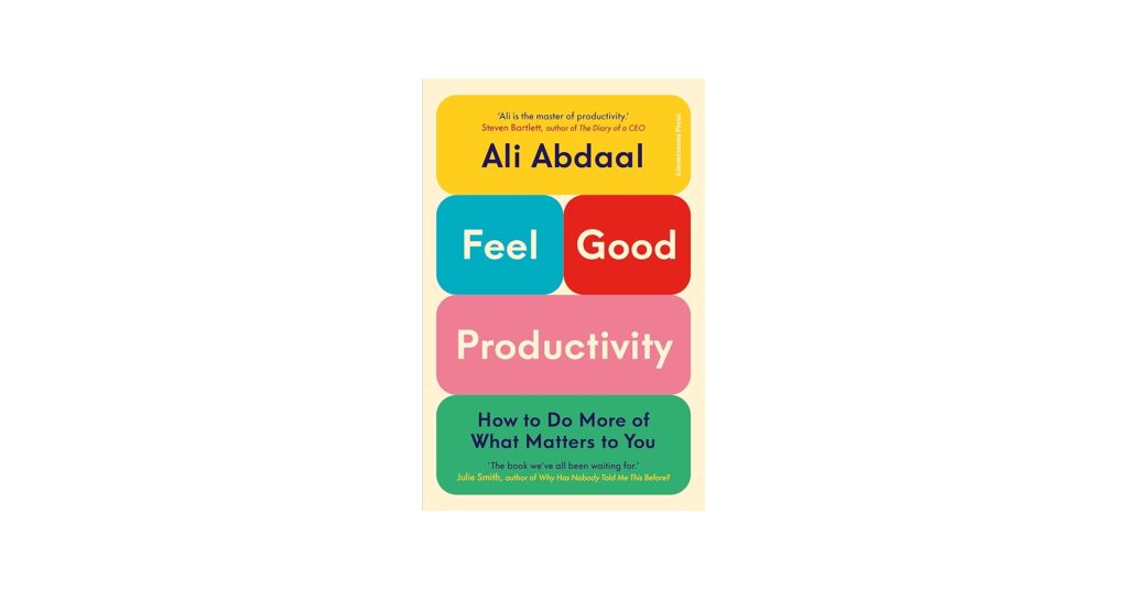 Feel-Good Productivity” by Ali Abdaal