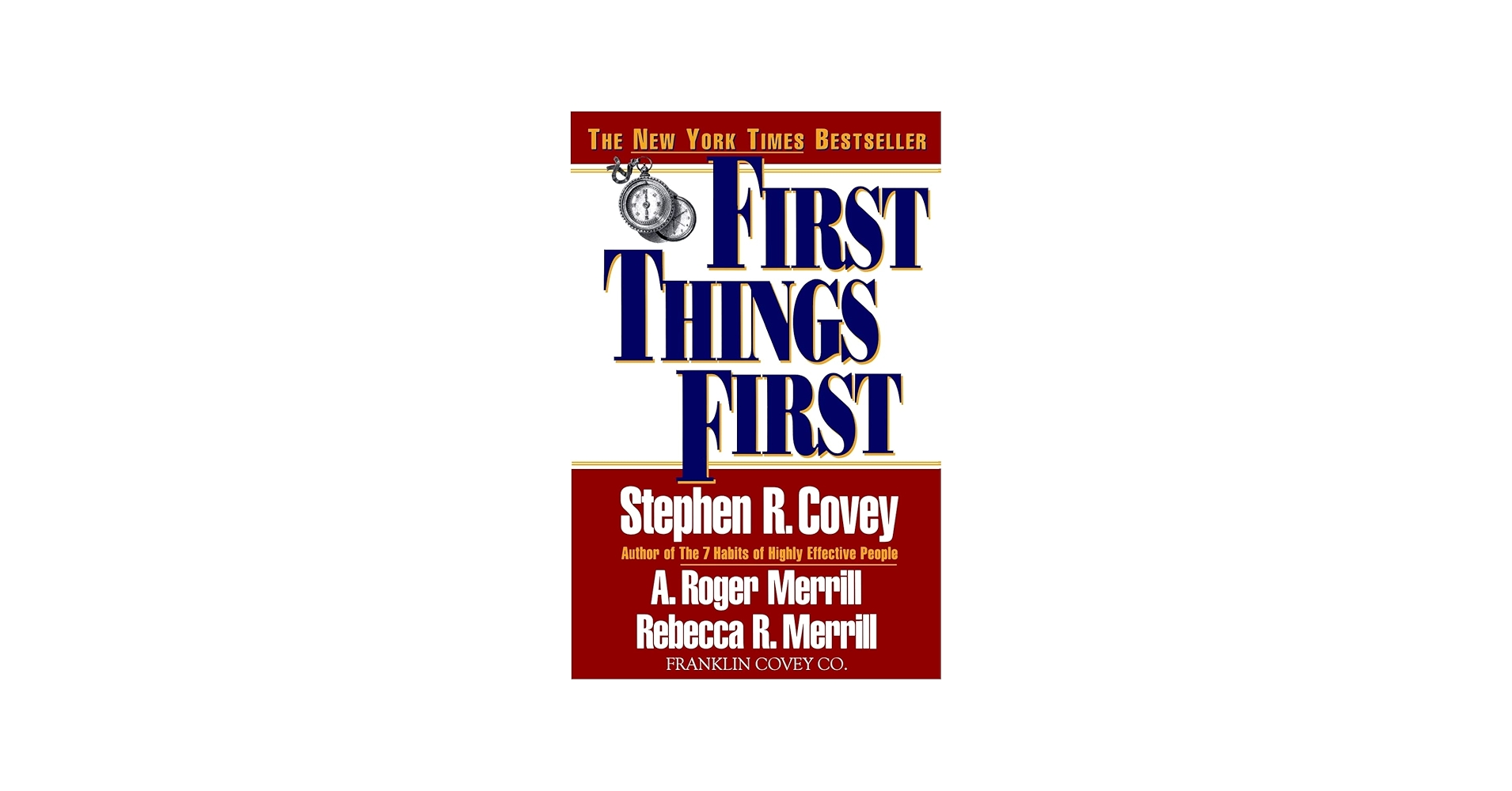 First Things First by Stephen R. Covey, A. Roger Merrill, and Rebecca R. Merrill