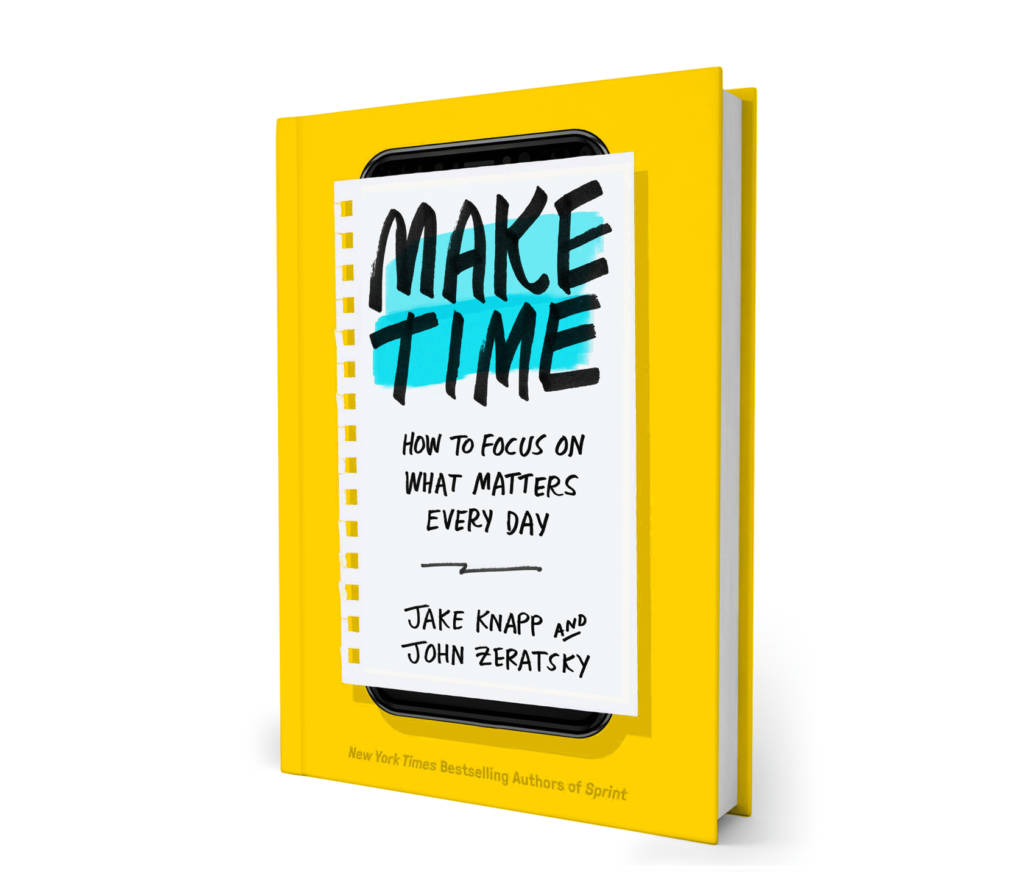 Make Time by Jake Knapp and John Zeratsky