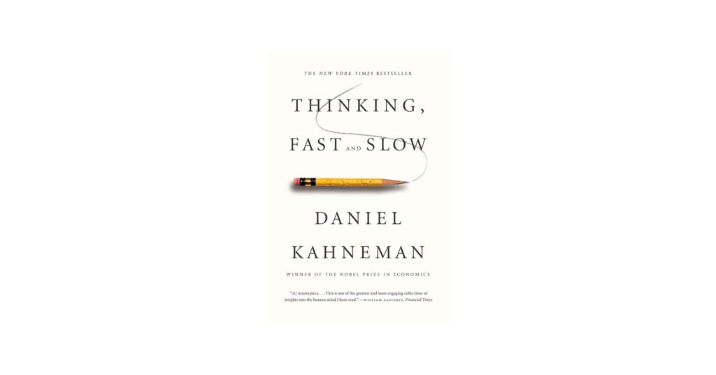 Thinking, Fast and Slow” by Daniel Kahneman