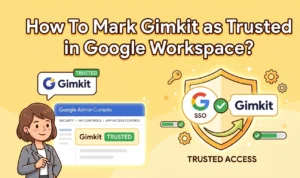 Gimkit Google Workspace trust guide covering 10-step admin process through Security and API Controls to mark Gimkit as trusted for students under 18 using Google SSO, triggered by Google Workspace for Education privacy update requiring explicit third-party app approval.